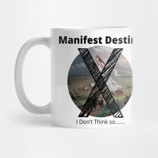 Say No to "Manifest Destiny" Mug